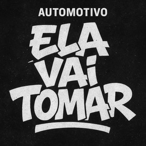 AUTOMOTIVO ELA VAI TOMAR (Explicit)