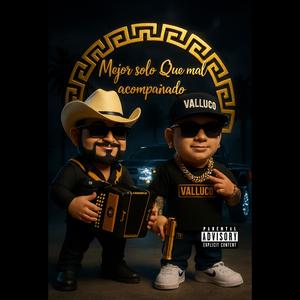 Mejor Solo Que Mal Acompañado (feat. El Gallo Fino) (Explicit)