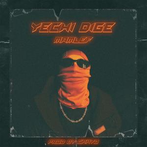 Yechi Dige (Explicit)