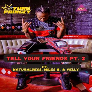 Tell Your Friends, Pt. 2 (feat. Miles B & Yelly) [Explicit]