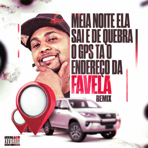 Meia Noite Ela Sai e de Quebra o Gps Ta o Endereço da Favela (Remix|Explicit)