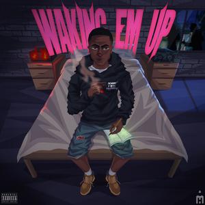 Waking Em Up (Explicit)