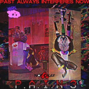 P.A.I.N 3 (Past Always Interferes NOW) [Explicit]