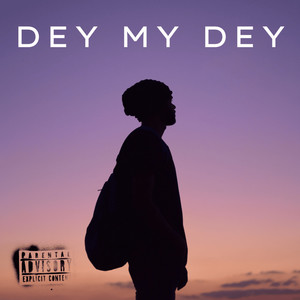 Dey My Dey (Explicit)