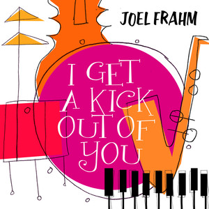 Joel Frahm - I Get a Kick out of You