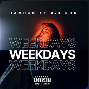 WEEKDAYS (feat. 2.4SHO) [Explicit]