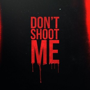 Don't Shoot Me (Explicit)