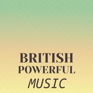 British Powerful Music