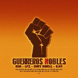 Guerreros Nobles (feat. Lpz, Erwy Borrell, Demian Caula, Gabriel Araujo & Djff) (Explicit)