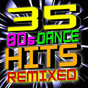 35 80s Dance Hits - Remixed