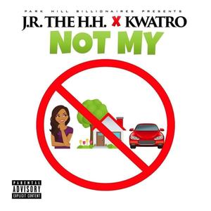 Not My (feat. Kwatro) (Explicit)