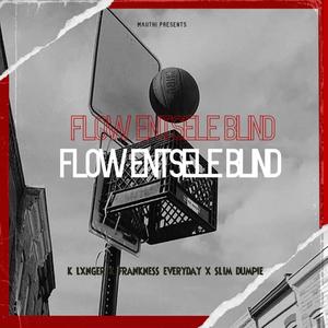 Flow Ent$ele Blind (feat. Frankness Everyday & Slim Dumpie) [Explicit]