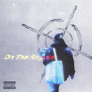 ON THE REGULAR (feat. LOYA) (Explicit)