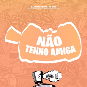 Não Tenho Amiga (Explicit)