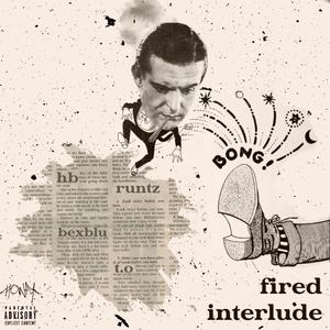 fired interlude (feat. t.o) (Explicit)