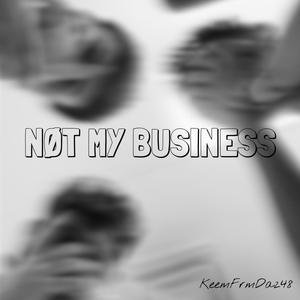 NØT MY BUSINESS (Explicit)