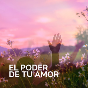 El Poder De Tu Amor