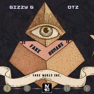 Fake humans (feat. Gizzyg) [Explicit]