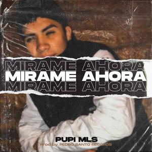 Mirame ahora(feat. Pupi MLS)