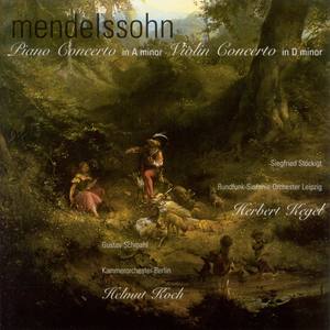 MENDELSSOHN, Felix: Piano Concerto in A Minor (Stockigt, Berlin Radio Symphony, Kegel) / Violin Conc