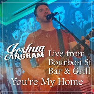 You're My Home (Live from Bourbon St. Bar and Grill)