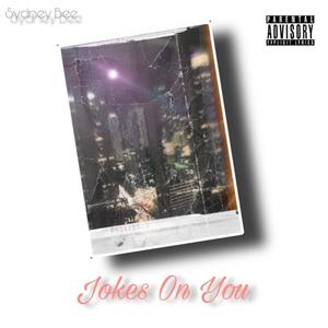 Jokes On You (Explicit)