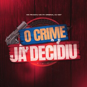 O CRIME JÁ DECIDIU (Explicit)