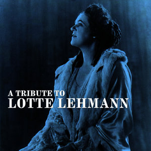 A Tribute To Lotte Lehmann