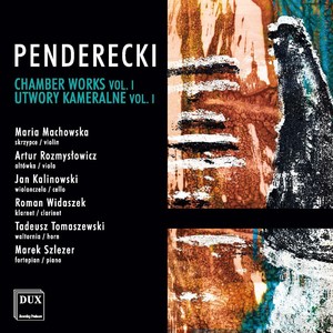 PENDERECKI, K.: Chamber Works, Vol. 1 (Machowska, Rozmyslowicz, Kalinowski, Widaszek, Tomaszewski, Szlezer)