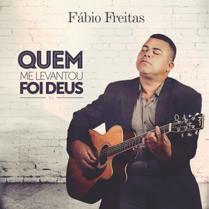 Quem Me Levantou Foi Deus