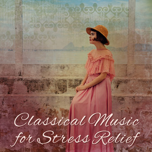 Classical Music for Stress Relief – Peaceful Sounds for Evening Relaxation, Mind Control, Soothing Piano Music