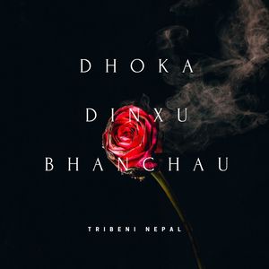 DHOKA DINXU BHANCHAU
