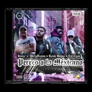 Perreo a lo Méxicano (feat. Rioja Mx, Lil Tyan & Konk Reyes) (Explicit)