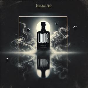 Liquor (feat. BoyyNotti & BnL)