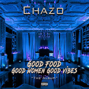 GoodFood GoodWomen GoodVibes "the Album" (Explicit)