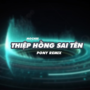 Thiệp Hồng Sai Tên (Pony Remix)