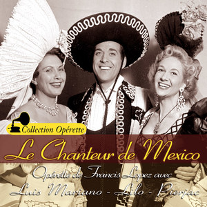 Le chanteur de Mexico (Collection "Opérette")