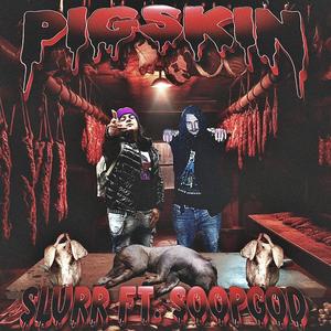 PIG SKIN (Explicit)