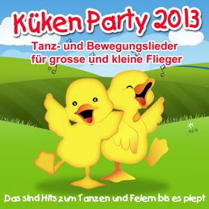 Küken Party 2013 - Tanz- und Bewegungslieder für grosse und kleine Flieger