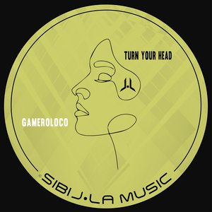 GAMEROLOCO - Turn Your Head