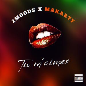 Tu m'aimes (feat. Makarty) [Explicit]