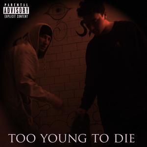 Too Young To Die (Explicit)