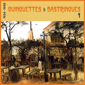 Guinguettes et Bastringues, (1934 - 1948) , Vol. 1