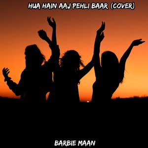 Hua Hain Aaj Pehli Baar (COVER版)