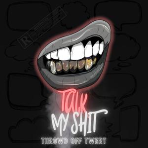 Talk My **** (Explicit)