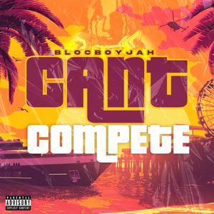 Can't Compete (Explicit)