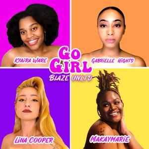 Go Girl(feat. MakayMarie, Lina Cooper, Kyaira & Gabrielle Hights)