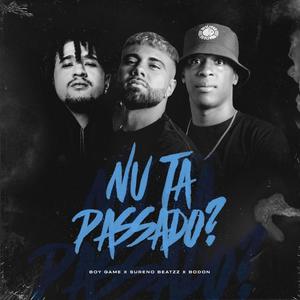 Nu Ta Passado ? (feat. Boy Game & Bodon)