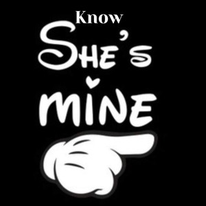 Know she mines (Explicit)