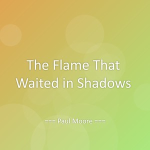 The Flame That Waited in Shadows